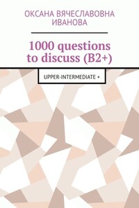 1000 questions to discuss (B2+). Upper-intermediate +